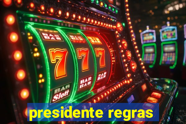 presidente regras